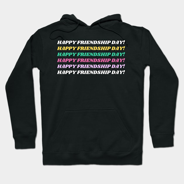 Happy Friendship Day Hoodie by FunnyStylesShop